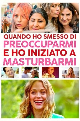 Quando ho smesso di preoccuparmi e ho iniziato a masturbarmi (2022)  ITA Streaming