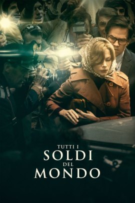 Tutti i soldi del mondo (2017) Streaming ITA