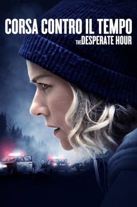 Corsa contro il tempo - The Desperate Hour (2021) Streaming