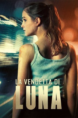 La vendetta di Luna (2017) Streaming