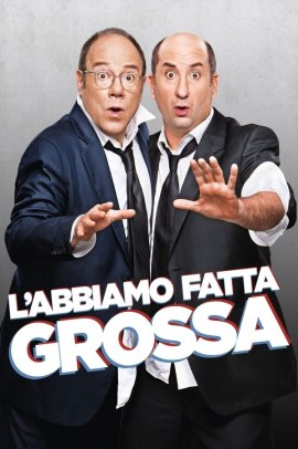L'abbiamo fatta grossa (2016) Streaming ITA
