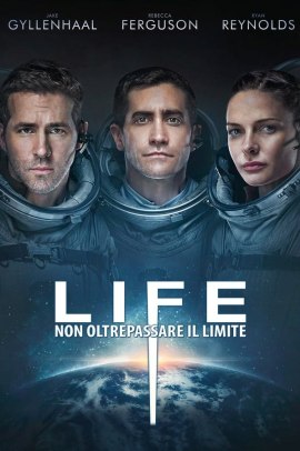 Life – Non oltrepassare il limite (2017) ITA Streaming