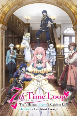 Loop 7-kaime no Akuyaku Reijō wa, Moto Tekikoku de Jiyū Kimamana Hanayome Seikatsu o Mankitsu Suru [12/12] (2024) Sub ITA Streaming