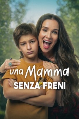 Una mamma senza freni (2024) Streaming