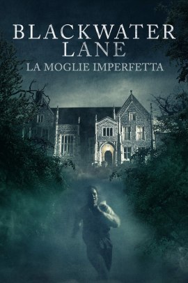 Blackwater Lane - La moglie imperfetta (2024) Streaming