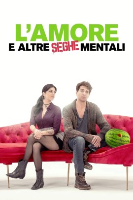 L’amore e altre seghe mentali (2024) Streaming