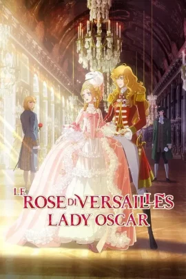 Le rose di Versailles - Lady Oscar (2025) ITA Streaming