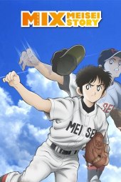 Mix: Meisei Story [24/24] (2019) [1°Serie] Sub ITA Streaming