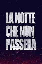 La notte che non passerà [5/5] ITA Streaming