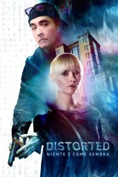 Distorted - Niente è come sembra (2018) Streaming