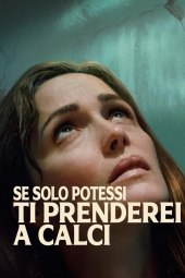 Se solo potessi ti prenderei a calci (2025) Streaming